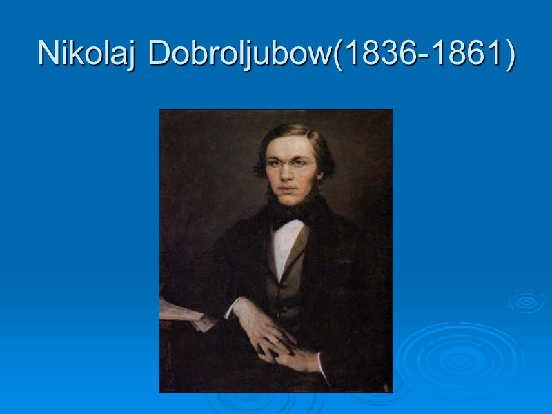 Nikolaj Dobroljubow(1836-1861)